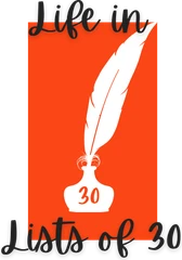 Life in Lists of 30